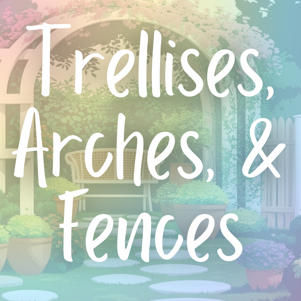 Trellises, Arches, and Fences